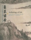 Image for Anthology of Ink - Ancient Chinese Painting and Calligraphy from The Dr. S.Y. Yip Collection