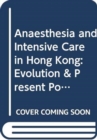 Image for Anaesthesia and Intensive Care in Hong Kong: Evolution &amp; Present Position