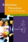 Image for Retirement Protection : A Plan for Hong Kong