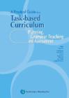 Image for A Practical Guide to a Task-Based Curriculum : Planning, Grammar Teaching and Assessment