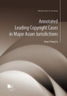 Image for Annotated Leading Copyright Cases in Major Asian Jurisdiction
