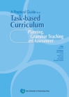 Image for Practical Guide to a Task-Based Curriculum: Planning, Grammar Teaching and Assessment