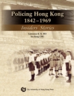 Image for Policing Hong Kong, 1842-1969: Insiders&#39; Stories