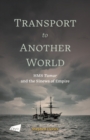 Image for Transport to Another World : HMS Tamar and the Sinews of Empire