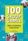 Image for 100 group games  : skills in facilitating group games