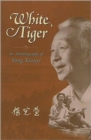 Image for White Tiger : An Autobiography of Yang Xianyi