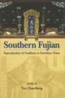 Image for Southern Fujian : Reproduction of Traditions in Post-Mao China