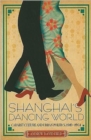 Image for Shanghai&#39;s Dancing World