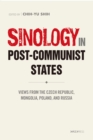 Image for Sinology in post-communist states: views from the Czech Republic, Mongolia, Poland, and Russia