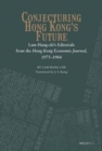 Image for Conjecturing Hong Kong&#39;s Future – Lam Hang–chi&#39;s Editorials from the Hong Kong Economic Journal, 1975–1984