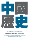 Image for Transforming history: the making of a modern academic discipline in twentieth-century China