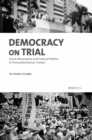 Image for Democracy on Trial: Social Movements and Cultural Politics in Post-authoritarian Taiwan