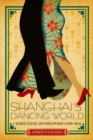 Image for Shanghai&#39;s dancing world: cabaret culture and urban politics, 1919-1954