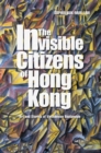 Image for Invisible Citizens of Hong Kong