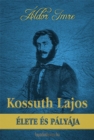 Image for Kossuth Lajos elete es palyaja