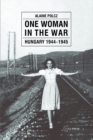 Image for One Woman in the War: Hungary 1944-1945