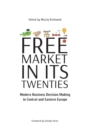 Image for Free Market in its Twenties : Modern Business Decision Making in Central and Eastern Europe