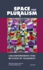 Image for Space and Pluralism: Can Contemporary Cities Be Places of Tolerance?