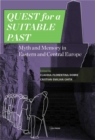Image for Quest for a Suitable Past: Myths and Memory in Central and Eastern Europe