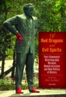 Image for Of Red Dragons and Evil Spirits : Post-Communist Historiography Between Democratization and the New Politics of History