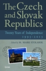 Image for The Czech and Slovak Republics : Twenty Years of Independence, 1993-2013