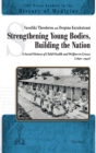 Image for Strengthening Young Bodies, Building the Nation