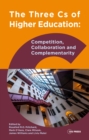 Image for The Three Cs of Higher Education : Competition, Collaboration and Complementarity