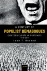 Image for A Century of Populist Demagogues : Eighteen European Portraits, 1918-2018