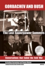 Image for Gorbachev and Bush : The Last Superpower Summits. Conversations that Ended the Cold War