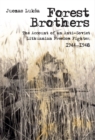Image for Forest Brothers: The Account of an Anti-Soviet Lithuanian Freedom Fighter, 1944-1948