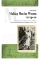 Image for Making Muslim Women European