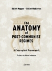 Image for The Anatomy of Post-Communist Regimes : A Conceptual Framework