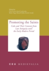 Image for Promoting the Saints: Cults and Their Contexts from Late Antiquity Until the Early Modern Period