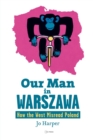 Image for Our man in Warszawa  : how the West misread Poland