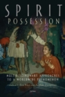 Image for Spirit Possession: Multidisciplinary Approaches to a Worldwide Phenomenon