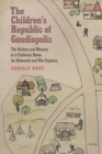 Image for The Children&#39;s Republic of Gaudiopolis: The History and Memory of a Children&#39;s Home for Holocaust and War Orphans (1945-1950)