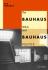Image for The Bauhaus Idea and Bauhaus Politics