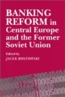 Image for Banking Reform in Central Europe and the Former Soviet Union
