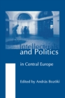 Image for Intellectuals and Politics in Central Europe