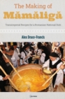Image for The Making of Mamaliga: Transimperial Recipes for a Romanian National Dish