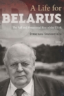 Image for A life for Belarus  : the fall and postmortal rise of the USSR
