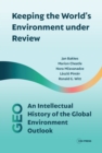 Image for Keeping the world&#39;s environment under review  : an intellectual history of the global environment outlook