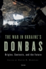 Image for The war in Ukraine&#39;s Donbas  : origins, contexts, and the future