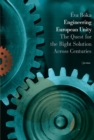 Image for Engineering European unity: the quest for the right solution across centuries