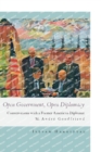 Image for Open government, open diplomacy  : conversations with a former American diplomat, Andrâe Goodfriend