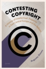 Image for Contesting Copyright : A History of Intellectual Property in East Central Europe and the Balkans