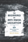 Image for The beginnings of anti-Jewish legislation  : the 1920 numerus Clausus law in Hungary