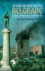 Image for An Older and More Beautiful Belgrade : A Visual Chronicle of the MilosEvic Era