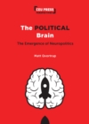 Image for The political brain  : the emergence of neuropolitics
