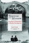 Image for Through the Window : Kinship and Elopement in Bosnia-Herzegovina